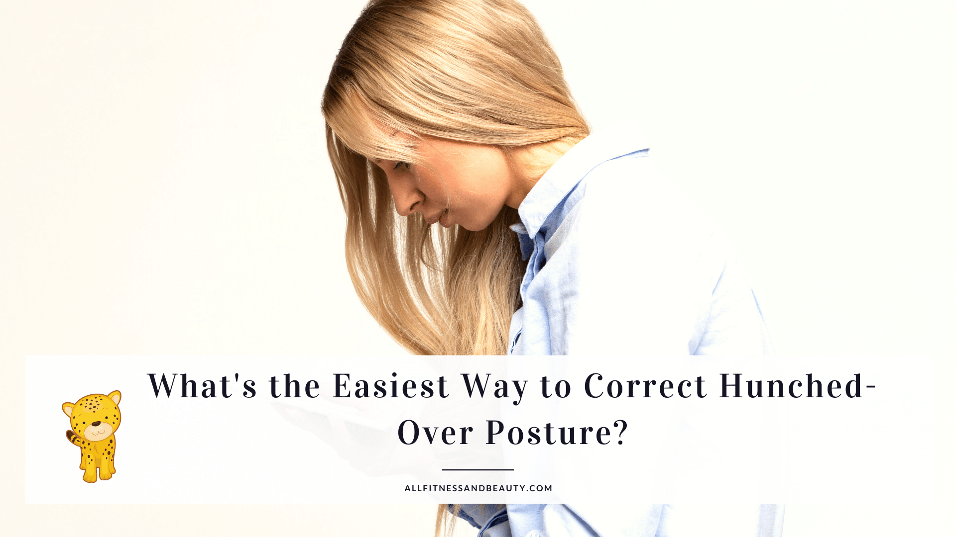 whats the easiest way to correct hunched-over posture