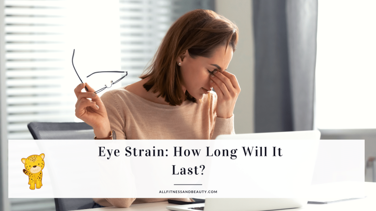 How Long Does Eye Strain Last