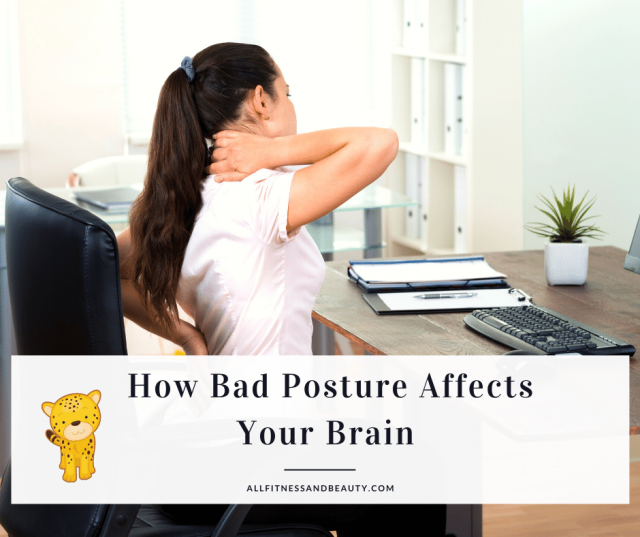 Your Bad Posture Affects Your Brain — But How? - All Fitness & Beauty