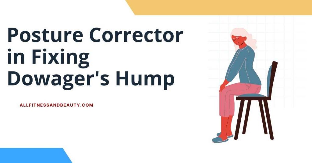 can a posture corrector help dowager’s hump