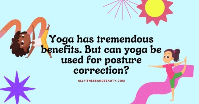 Yoga for Posture Correction: Is It Effective? - All Fitness & Beauty