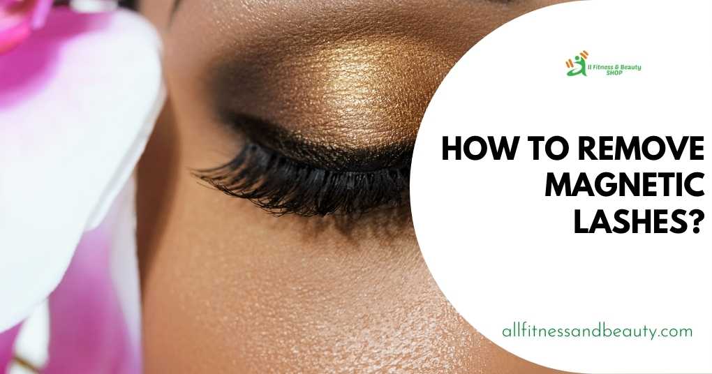 How to Remove Magnetic Lashes