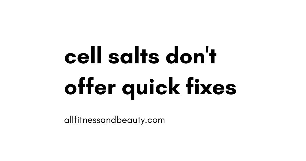cell salts are not quick fixes