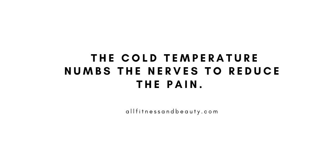 cold temperature to reduce the pain