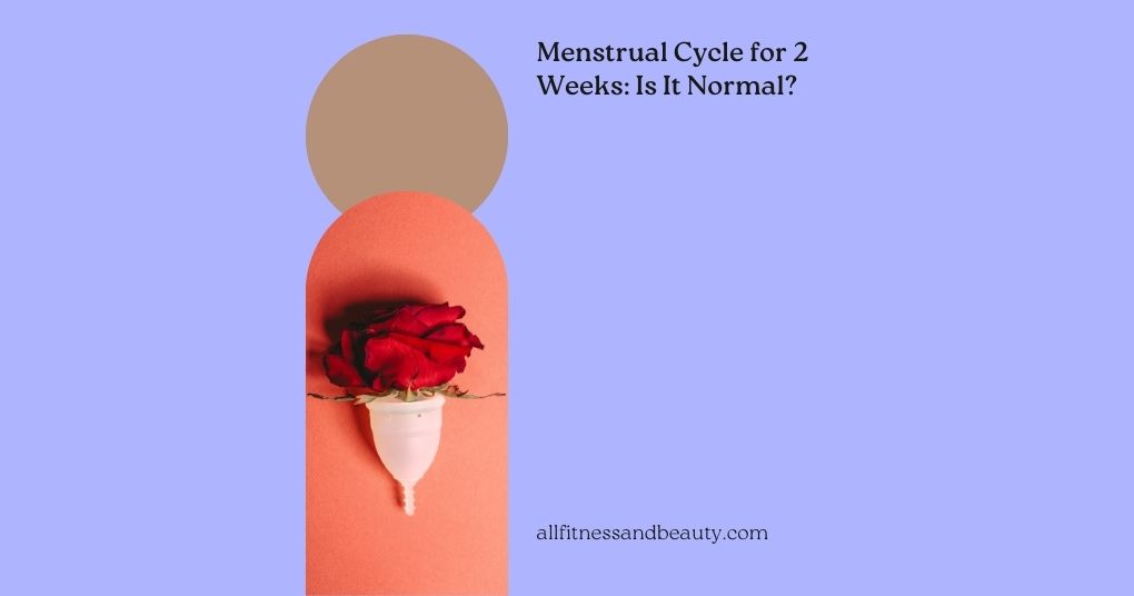 menstrual cycle for 2 weeks normal